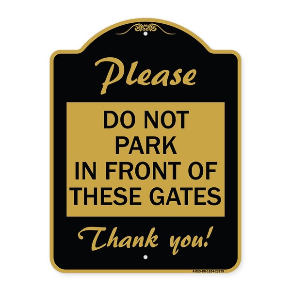 Please Do Not Park in Front of These Gates, Black & Gold Aluminum Sign, 18" x 24", BG-1824-23279